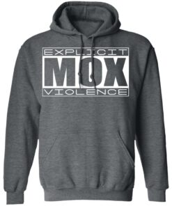 Explicit Mox Violence T Shirts Hoodies Long Sleeve Shirt Sweatshirt Long Sleeve Hoodie Tank Mug 4
