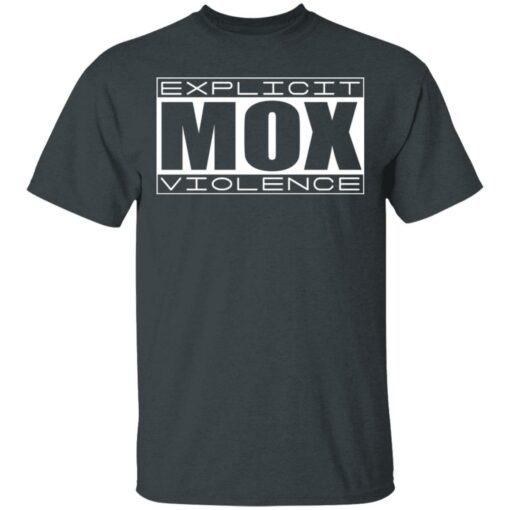 Explicit Mox Violence T-Shirts, Hoodies, Long Sleeve Shirt Sweatshirt Long Sleeve Hoodie Tank Mug