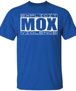Explicit Mox Violence T Shirts Hoodies Long Sleeve Shirt Sweatshirt Long Sleeve Hoodie Tank Mug 8