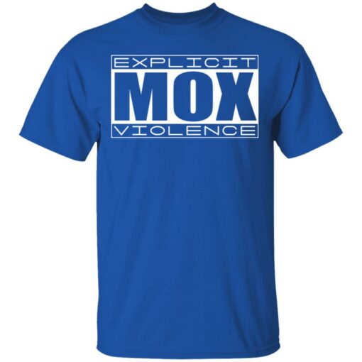 Explicit Mox Violence T-Shirts, Hoodies, Long Sleeve Shirt Sweatshirt Long Sleeve Hoodie Tank Mug