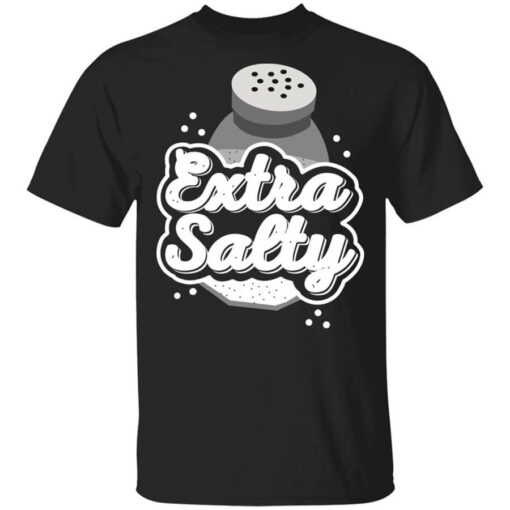 Extra Salty T-Shirts, Hoodies, Long Sleeve Shirt Sweatshirt Long Sleeve Hoodie Tank Mug