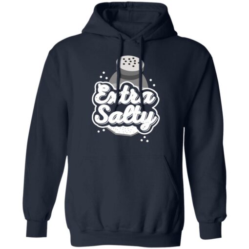 Extra Salty T-Shirts, Hoodies, Long Sleeve Shirt Sweatshirt Long Sleeve Hoodie Tank Mug