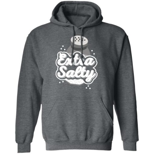 Extra Salty T-Shirts, Hoodies, Long Sleeve Shirt Sweatshirt Long Sleeve Hoodie Tank Mug