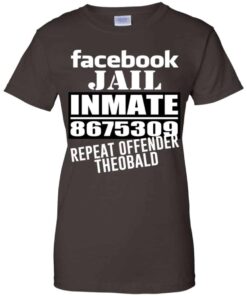 Facebook Jail Inmate 8675309 Repeat Offender Theobald Shirt, Hoodie, Tank Shirt 2 Facebook Jail Inmate 8675309 Repeat Offender Theobald Shirt Hoodie Tank Shirt 11