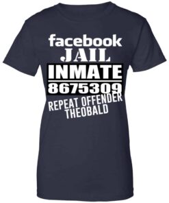Facebook Jail Inmate 8675309 Repeat Offender Theobald Shirt, Hoodie, Tank Shirt 3 Facebook Jail Inmate 8675309 Repeat Offender Theobald Shirt Hoodie Tank Shirt 12