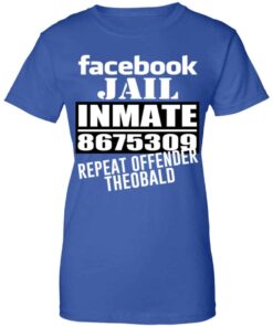 Facebook Jail Inmate 8675309 Repeat Offender Theobald Shirt, Hoodie, Tank Shirt 4 Facebook Jail Inmate 8675309 Repeat Offender Theobald Shirt Hoodie Tank Shirt 2