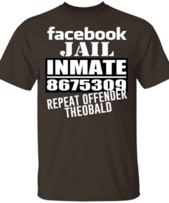 Facebook Jail Inmate 8675309 Repeat Offender Theobald Shirt, Hoodie, Tank Shirt 5 Facebook Jail Inmate 8675309 Repeat Offender Theobald Shirt Hoodie Tank Shirt 3