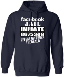 Facebook Jail Inmate 8675309 Repeat Offender Theobald Shirt, Hoodie, Tank Shirt 9 Facebook Jail Inmate 8675309 Repeat Offender Theobald Shirt Hoodie Tank Shirt 7