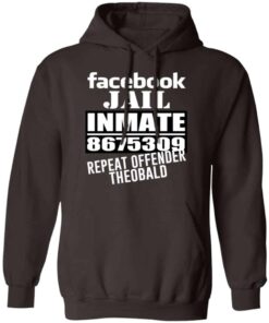 Facebook Jail Inmate 8675309 Repeat Offender Theobald Shirt, Hoodie, Tank Shirt 10 Facebook Jail Inmate 8675309 Repeat Offender Theobald Shirt Hoodie Tank Shirt 8