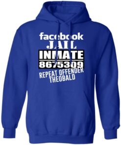 Facebook Jail Inmate 8675309 Repeat Offender Theobald Shirt, Hoodie, Tank Shirt 11 Facebook Jail Inmate 8675309 Repeat Offender Theobald Shirt Hoodie Tank Shirt 9