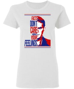 Facts Dont Care About Your Feelings T Shirts Hoodies Long Sleeve Shirt 6
