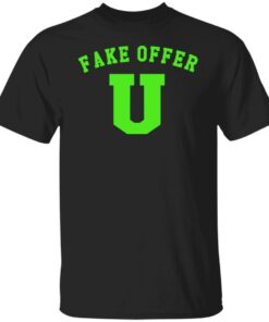 Fake offer u shirt Shirt Sweatshirt Long Sleeve Hoodie Tank Mug Fake offer u shirt Shirt Sweatshirt Long Sleeve Hoodie Tank Mug
