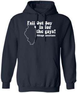 Fall out boy is for the gays chicago queercore shirt Shirt Sweatshirt Long Sleeve Hoodie Tank Mug