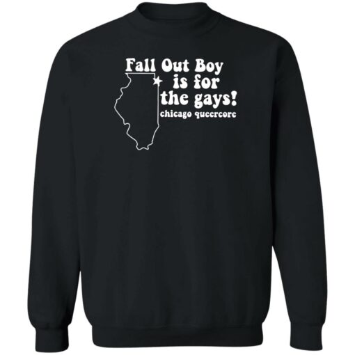 Fall out boy is for the gays chicago queercore shirt Shirt Sweatshirt Long Sleeve Hoodie Tank Mug