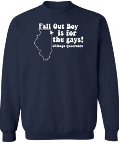 Fall out boy is for the gays chicago queercore shirt Shirt Sweatshirt Long Sleeve Hoodie Tank Mug 3 Fall out boy is for the gays chicago queercore shirt Shirt Sweatshirt Long Sleeve Hoodie Tank Mug 4