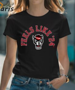 Feels Like ’24 Nc State Basketball Shirt