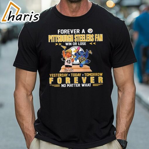 Forever A Pittsburgh Steelers Fan Win Or Lose Stitch Yesterday Today Tomorrow Forever T-Shirt