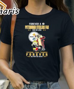 Forever A Pittsburgh Steelers Fan Win Or Lose Yesterday Today Tomorrow Forever T-Shirt