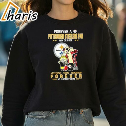 Forever A Pittsburgh Steelers Fan Win Or Lose Yesterday Today Tomorrow Forever T-Shirt