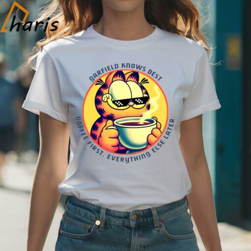 Garfield Knows Best Coffee First Everything Else Later The Garfield T-shirt