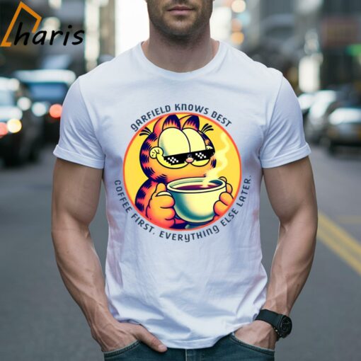 Garfield Knows Best Coffee First Everything Else Later The Garfield T-shirt