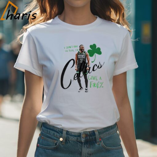 I Don’t Got The Time To Celtics Give A Fuck – Jaylen Brown Shirt