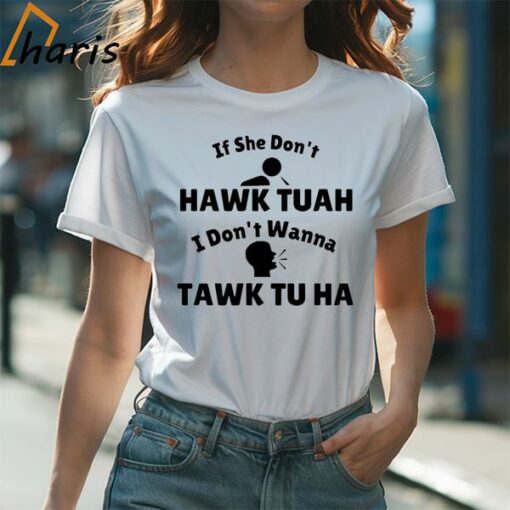 If She Don’t Hawk Tuah I Don’t Wanna Tawk Tu Man And Girl Shirt