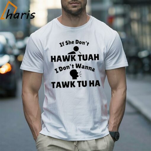 If She Don’t Hawk Tuah I Don’t Wanna Tawk Tu Man And Girl Shirt