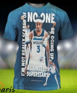 Jaden McDaniels I’m Not Really Scared Of No One Or Going Up Against The Superstars 3D Shirt
