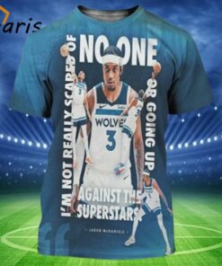 Jaden McDaniels I’m Not Really Scared Of No One Or Going Up Against The Superstars 3D Shirt