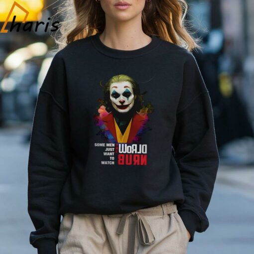 Joaquin Phoenix Joker Some Men Just Want To Watch World Burn Shir