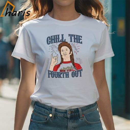 Joe Dirt Chill The Fourth Out July 4th Shirt