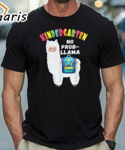 Kindergarten No Prob-Llama First Day Of School T-shirt