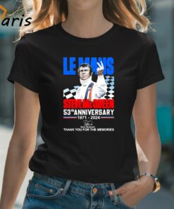 Le Mans Steve Mc Queen 53rd Anniversary 1971-2024 Thank You For The Memories Signature T-shirt
