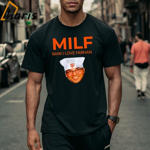 MILF Man I Love Farhan San Francisco Giants Shirt