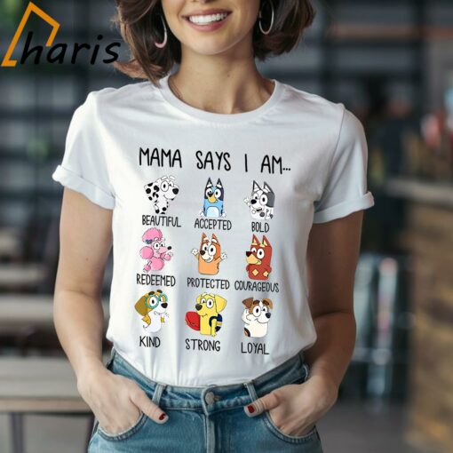 Mama Says I Am Bluey Mom T-shirt