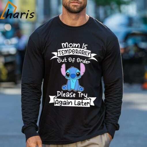 Mom Is Temporarily Out Of Order Please Try Again Later Stitch Shirt