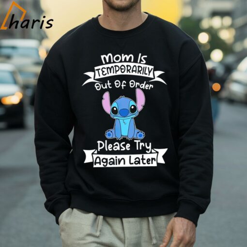 Mom Is Temporarily Out Of Order Please Try Again Later Stitch Shirt