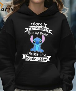 Mom Is Temporarily Out Of Order Please Try Again Later Stitch Shirt 5