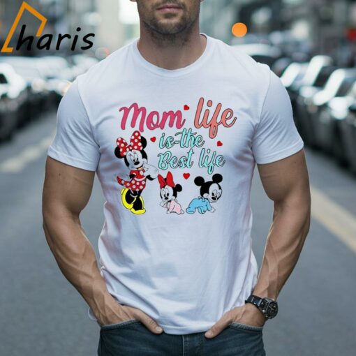 Mom Life Is The Best Life Disney Mama Shirt