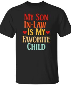 My Son In Law Is My Favorite Child Shirt Shirt Sweatshirt Long Sleeve Hoodie Tank Mug 5