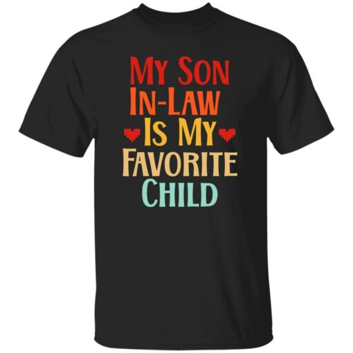 My Son In Law Is My Favorite Child Shirt Shirt Sweatshirt Long Sleeve Hoodie Tank Mug