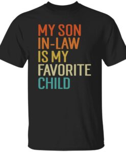 My Son In Law Is My Favorite Child Shirt Shirt Sweatshirt Long Sleeve Hoodie Tank Mug 6