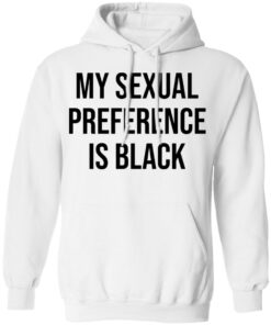 My sexual preference is black shirt Shirt Sweatshirt Long Sleeve Hoodie Tank Mug 3 My sexual preference is black shirt Shirt Sweatshirt Long Sleeve Hoodie Tank Mug 3