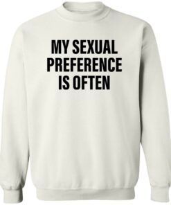 My sexual preference is often shirt Shirt Sweatshirt Long Sleeve Hoodie Tank Mug 4