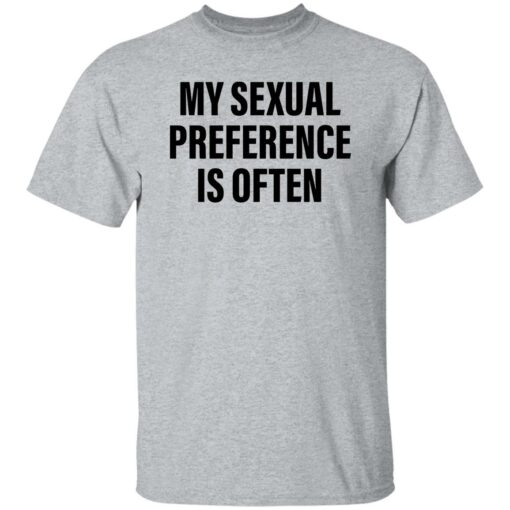 My sexual preference is often shirt Shirt Sweatshirt Long Sleeve Hoodie Tank Mug