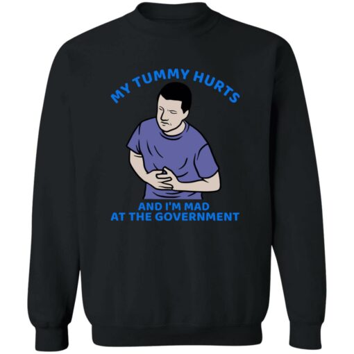 My tummy hurts and i’m mad at the government shirt Shirt Sweatshirt Long Sleeve Hoodie Tank Mug