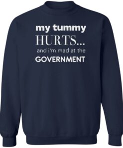 My tummy hurts and i’m mad at the government shirt Shirt Sweatshirt Long Sleeve Hoodie Tank Mug 3 My tummy hurts and i'm mad at the government shirt Shirt Sweatshirt Long Sleeve Hoodie Tank Mug 4