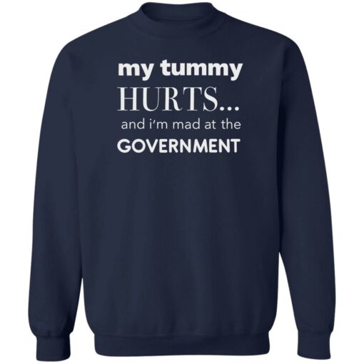 My tummy hurts and i’m mad at the government shirt Shirt Sweatshirt Long Sleeve Hoodie Tank Mug