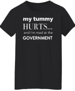 My tummy hurts and i’m mad at the government shirt Shirt Sweatshirt Long Sleeve Hoodie Tank Mug 5 My tummy hurts and i'm mad at the government shirt Shirt Sweatshirt Long Sleeve Hoodie Tank Mug 6